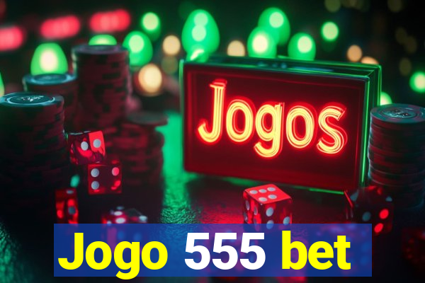 Jogo 555 bet